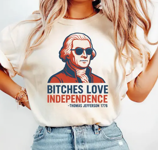 B*tches Love Independence Tee